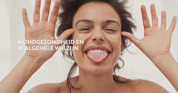 Mondgezondheid en je algehele welzijn: meer verbonden dan je denkt